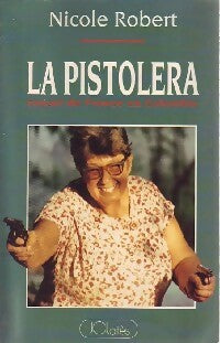 Livrenpoche : La pistolera - Nicole Robert - Livre