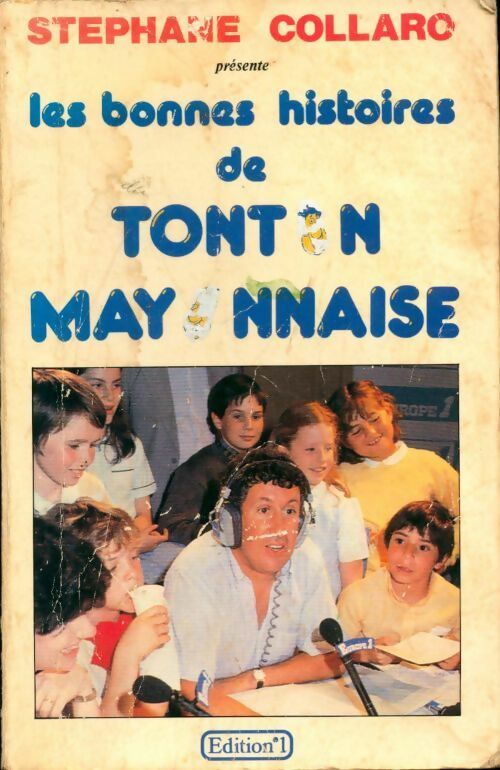 Les bonnes histoires de Tonton Mayonnaise - Stéphane Collaro -  Editions 1 GF - Livre