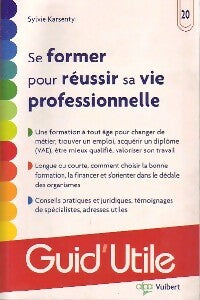 Livrenpoche : Se former pour réussir sa vie professionnelle - Sylvie Karsenty - Livre