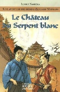 Livrenpoche : Une aventure des Rônins Zenta et Matsuzo Tome I : Le château du serpent blanc - Lensey Namioka - Livre