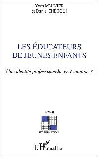 Livrenpoche : Les éducateurs de jeunes enfants - Yves Meunier, Daniel Chétoui - Livre
