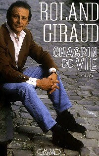 Livrenpoche : Chagrin de vie - Roland Giraud - Livre
