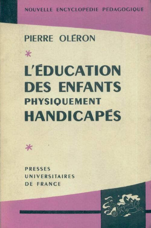 Livrenpoche : L'éducation des enfants physiquement handicapés - Pierre Oléron - Livre