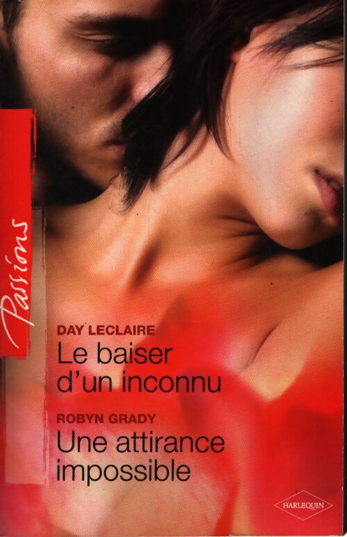 Le baiser d'un inconnu / Une attirance impossible - Day Leclaire, Robyn Grady - Livre