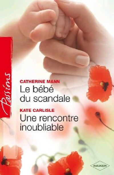 Livrenpoche : Le bébé du scandale / Une rencontre inoubliable - Catherine Mann, Kate Carliste - Livre