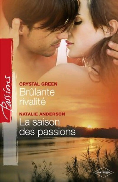 Livrenpoche : Brûlante rivalité / La saison des passions - Crystal Green, Natalie Anderson - Livre