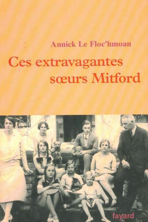 Livrenpoche : Ces extravagantes soeurs Mitford - Annick Le Floc'hmoan - Livre
