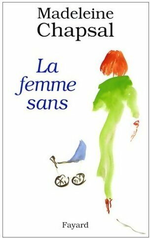 Livrenpoche : La femme sans - Madeleine Chapsal - Livre