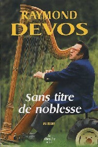 Livrenpoche : Sans titre de noblesse - Raymond Devos - Livre