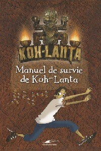 Livrenpoche : Manuel de survie de Koh-Lanta - Collectif - Livre