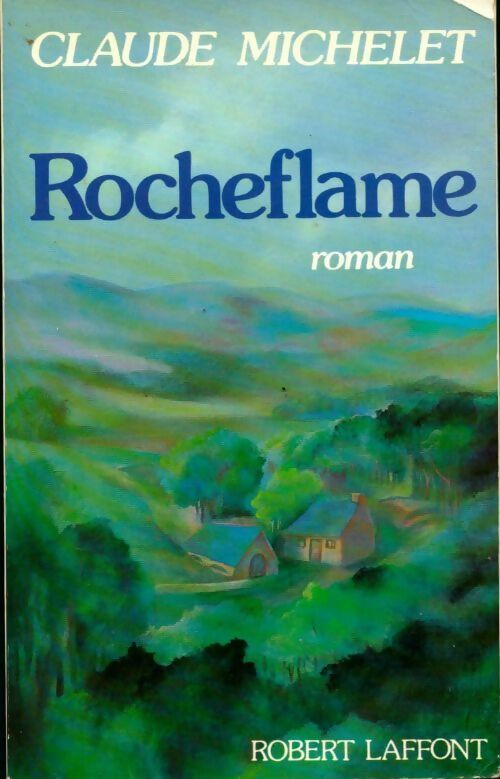 Rocheflame - Claude Michelet -  Laffont GF - Livre