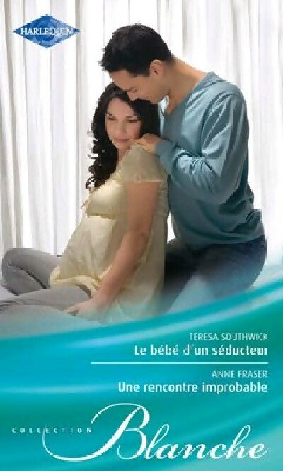 Livrenpoche : Le bébé d'un séducteur / Une rencontre improbable - Teresa Southwick, Anne Fraser - Livre