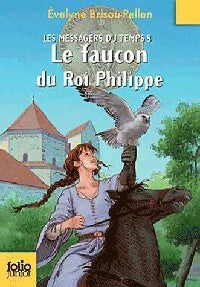 Livrenpoche : Les messagers du temps Tome VIII : Le faucon du Roi Philippe - Evelyne Brisou-Pellen - Livre