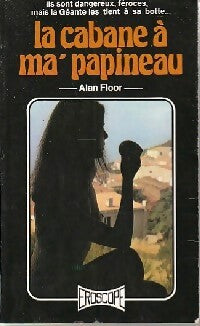 La cabane à ma' Papineau - Alan Floor - Livre