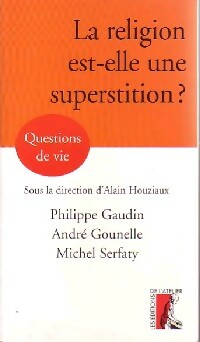 Livrenpoche : La religion est-elle une superstition ? - Philippe Gaudin, André Gounelle, Michel Serfaty - Livre