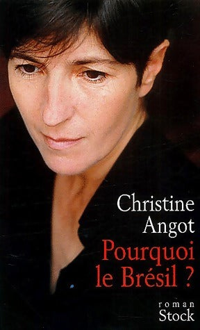 Livrenpoche : Pourquoi le Brésil ? - Christine Angot - Livre