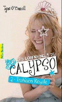 Livrenpoche : Les confidences de Calypso Tome II : Trahison royale - Tyne O'Connell - Livre