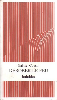 Livrenpoche : Dérober le feu - Gabriel Cousin - Livre