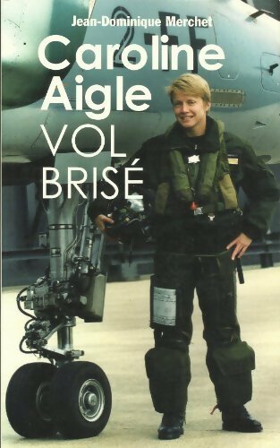 Livrenpoche : Caroline Aigle. Vol brisé - Jean-Dominique Merchet - Livre
