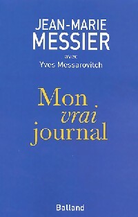 Mon vrai journal - Jean-Marie Messier -  Balland GF - Livre