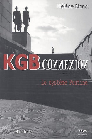 Livrenpoche : KGB connexion. Le système Poutine - Hélène Blanc - Livre