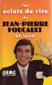 Les éclats de rire - Jean-Pierre Foucault ; Léon Orlandi -  RMC GF - Livre