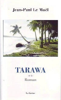 Livrenpoche : Tarawa Tome II : De la terre au ciel - Jean-Paul Le moël - Livre
