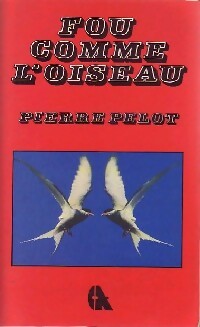 Livrenpoche : Fou comme l'oiseau - Pierre Pelot - Livre