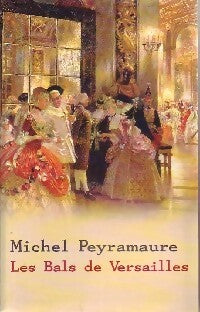 Livrenpoche : Les bals de Versailles - Michel Peyramaure - Livre