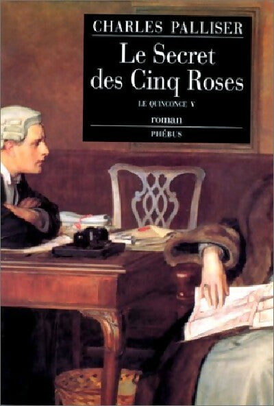 Livrenpoche : Le Quinconce Tome V : Le secret des cinq roses - Charles Palliser - Livre
