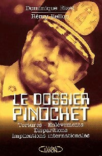 Le dossier Pinochet - Dominique Rizet ; Rémy Bellon -  Michel Lafon GF - Livre