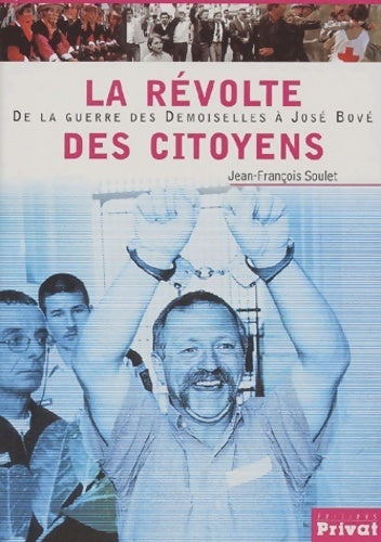 Livrenpoche : La révolte des citoyens. De la guerre des Demoiselles à José Bové - Jean-François Soulet - Livre