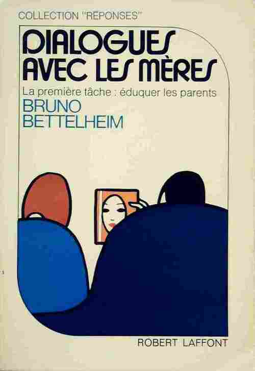 Livrenpoche : Dialogues avec les mères - Bruno Bettelheim - Livre