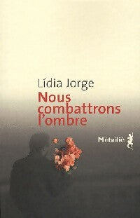 Livrenpoche : Nous combattrons l'ombre - Lidia Jorge - Livre