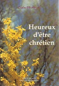 Livrenpoche : Heureux d'être chrétien - Charles Delhez - Livre