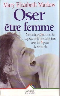 Livrenpoche : Oser être femme - Mary Elizabeth Marlow - Livre