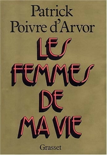 Les femmes de ma vie - Patrick Poivre d'Arvor -  Grasset GF - Livre