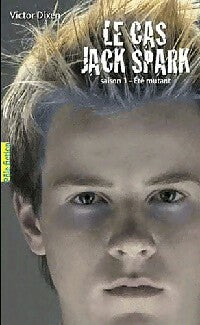 Le cas Jack Spark Saison 1 : Eté mutant - Victor Dixen - Livre