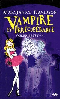 Livrenpoche : Queen Betsy Tome IV : Vampire et irrécupérable - Mary Janice Davidson - Livre