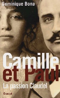 Livrenpoche : Camille et Paul. La passion Claudel - Bona Dominique - Livre
