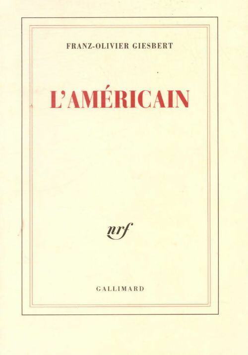 L'américain - Franz-Olivier Giesbert -  Gallimard GF - Livre