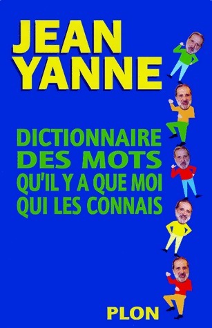 Dictionnaire des mots qu'il y a que moi qui les connais - Jean Yanne -  Plon GF - Livre