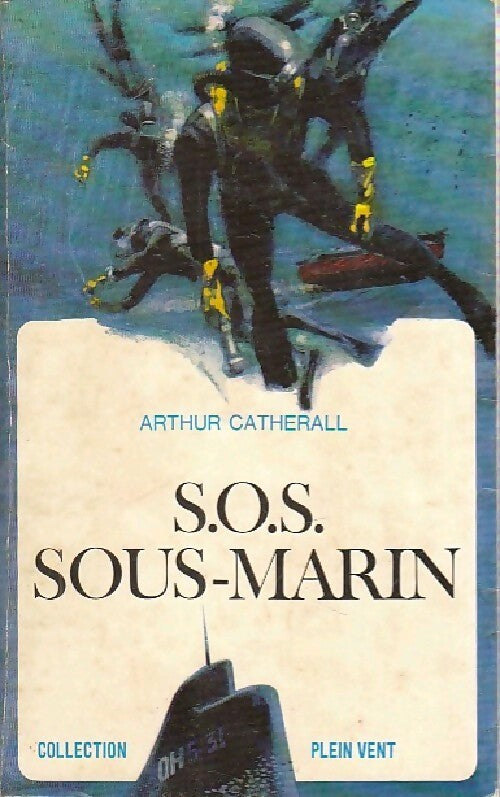 S.O.S. Sous-marin - Arthur Catherall - Livre