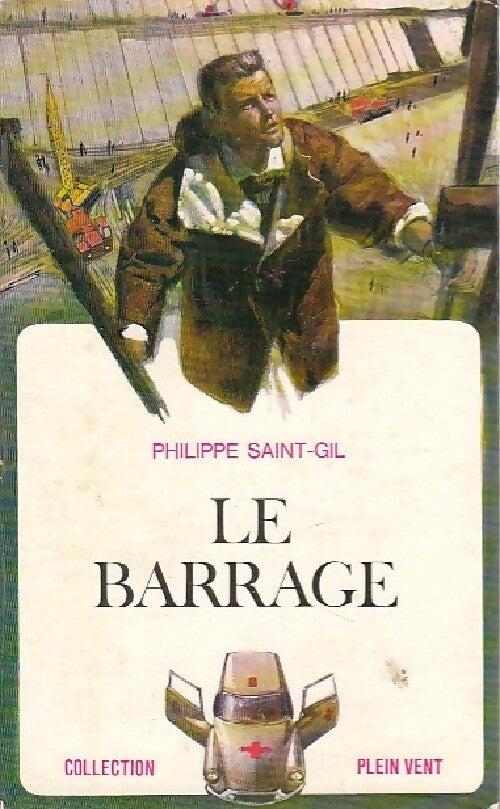 Livrenpoche : Le barrage - Philippe Saint-Gil - Livre