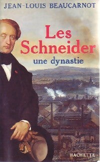 Les Schneider. Une dynastie - Jean-Louis Beaucarnot - Livre