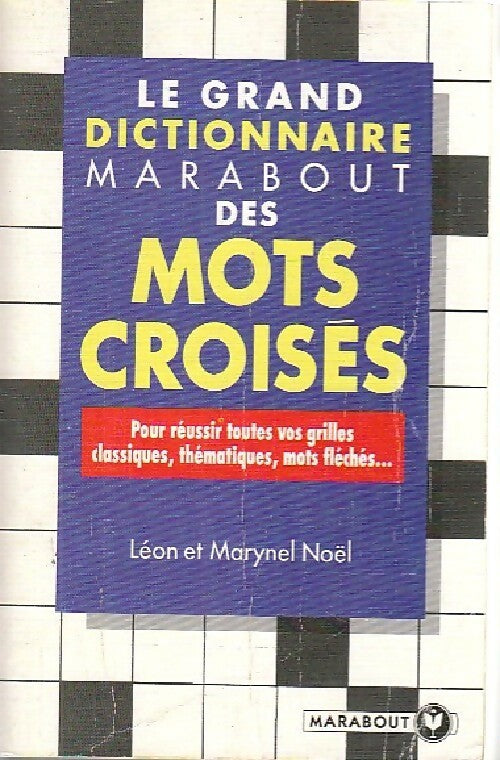 Livrenpoche : Le grand dictionnaire Marabout des mots croisés - Léon Noël, Marynel Noël - Livre