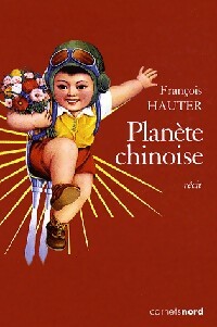 Planète chinoise - François Hauter -  Carnets Nord GF - Livre
