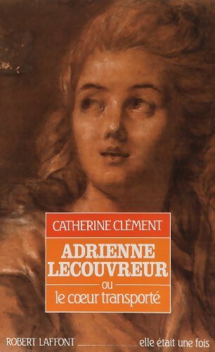 Livrenpoche : Adrienne Lecouvreur ou le coeur transporté - Catherine Clément - Livre