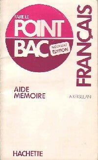 Français : Aide-Mémoire-Nouvelle Edition - A. Kersulan -  Point Bac - Livre