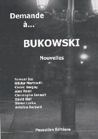 Demande à... Bukowski - Christophe Esnault, Samuel Ico, Olivier Martinelli, Cédric Bergay, Alex Rossi, David Hell, Simon Lorka, Antoine Bardani - Livre